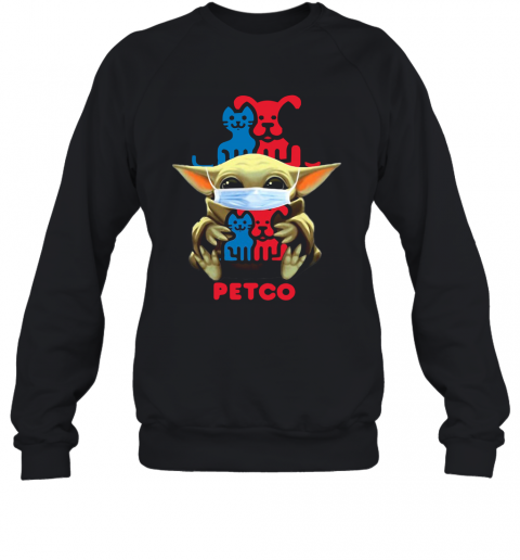 Star Wars Baby Yoda Hug Petco Covid 19 T-Shirt Unisex Sweatshirt