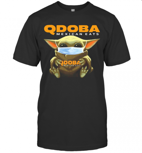 Star Wars Baby Yoda Hug Qdoba Mexican Eats Covid 19 T-Shirt