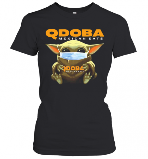 Star Wars Baby Yoda Hug Qdoba Mexican Eats Covid 19 T-Shirt Classic Women's T-shirt