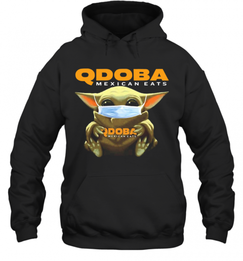 Star Wars Baby Yoda Hug Qdoba Mexican Eats Covid 19 T-Shirt Unisex Hoodie
