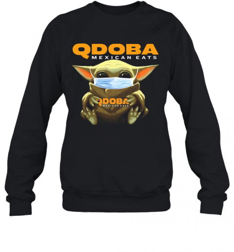 Star Wars Baby Yoda Hug Qdoba Mexican Eats Covid 19 T-Shirt Unisex Sweatshirt