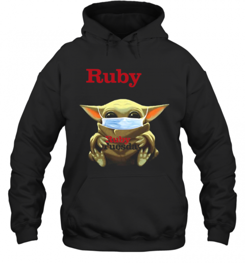 Star Wars Baby Yoda Hug Ruby Tuesday Covid 19 T-Shirt Unisex Hoodie