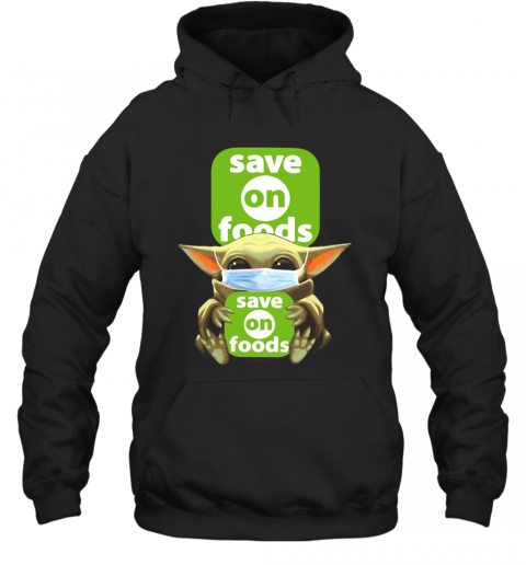 Star Wars Baby Yoda Hug Save On Foods Covid 19 T-Shirt Unisex Hoodie
