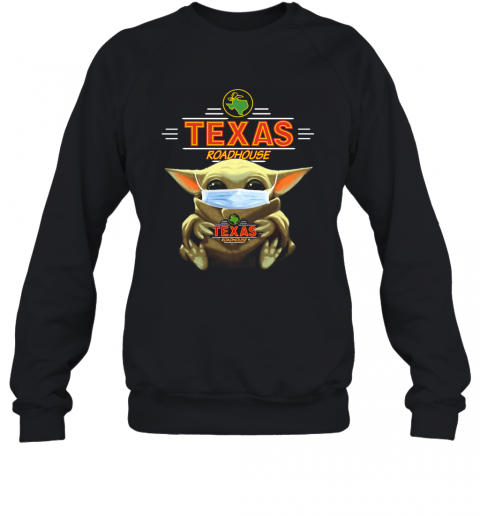 Star Wars Baby Yoda Hug Texas Roadhouse Covid 19 T-Shirt Unisex Sweatshirt