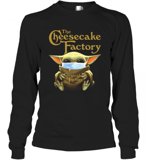 Star Wars Baby Yoda Hug The Cheesecake Factory Covid 19 T-Shirt Long Sleeved T-shirt 