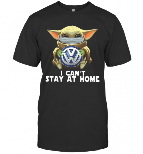 Star Wars Baby Yoda Mask Hug Volkswagen Can'T Stay At Home T-Shirt