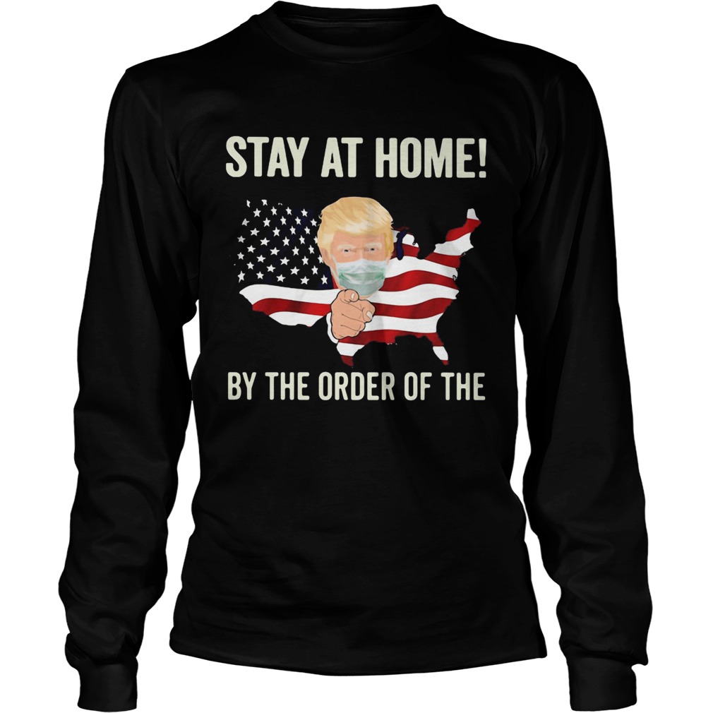 Stay At Home By The Order Of The Donald Trump American Flag Covid19 Long Sleeve