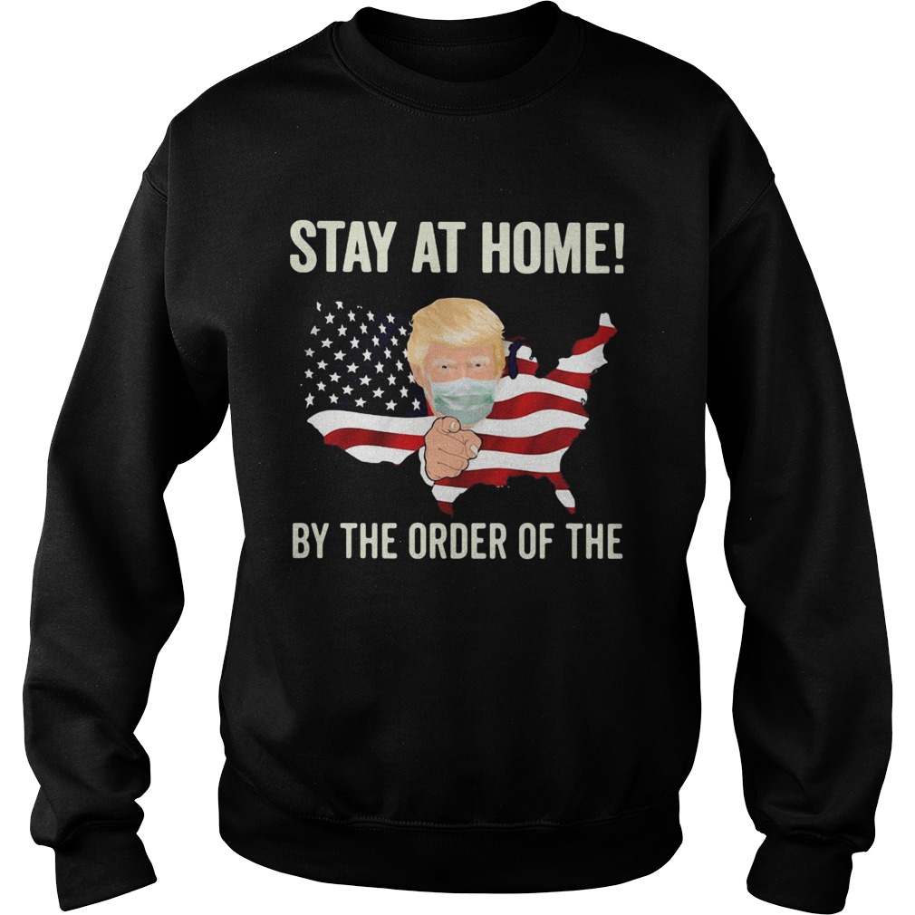 Stay At Home By The Order Of The Donald Trump American Flag Covid19 Sweatshirt