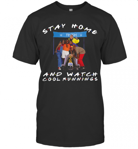 Stay Home And Watch Cool Runnings T-Shirt