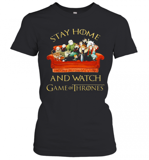 Stay Home And Watch Game Of Thrones Tv Series T-Shirt Classic Women's T-shirt