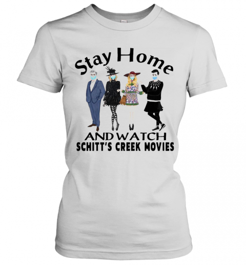 Stay Home And Watch Schitt'S Creek Movies T-Shirt Classic Women's T-shirt