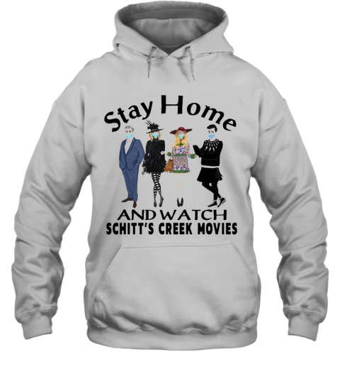 Stay Home And Watch Schitt'S Creek Movies T-Shirt Unisex Hoodie