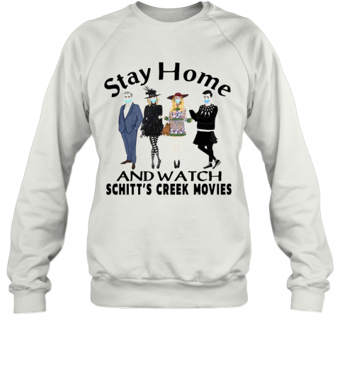 Stay Home And Watch Schitt'S Creek Movies T-Shirt Unisex Sweatshirt