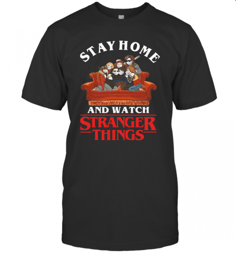 Stay Home And Watch Stranger Things Covid 19 T-Shirt