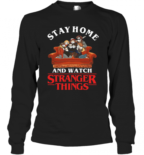 Stay Home And Watch Stranger Things COVID 19 T-Shirt Long Sleeved T-shirt 