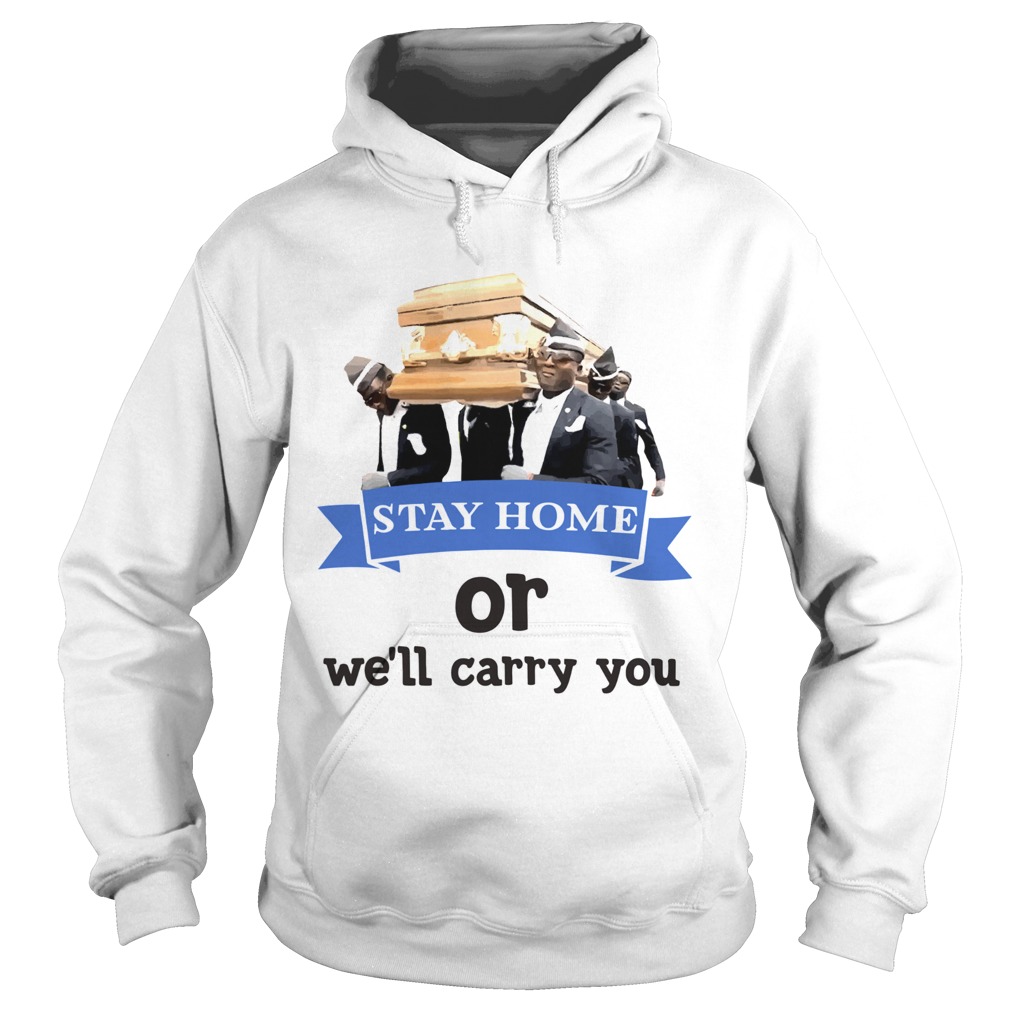Stay Home Or Well Carry You Hoodie
