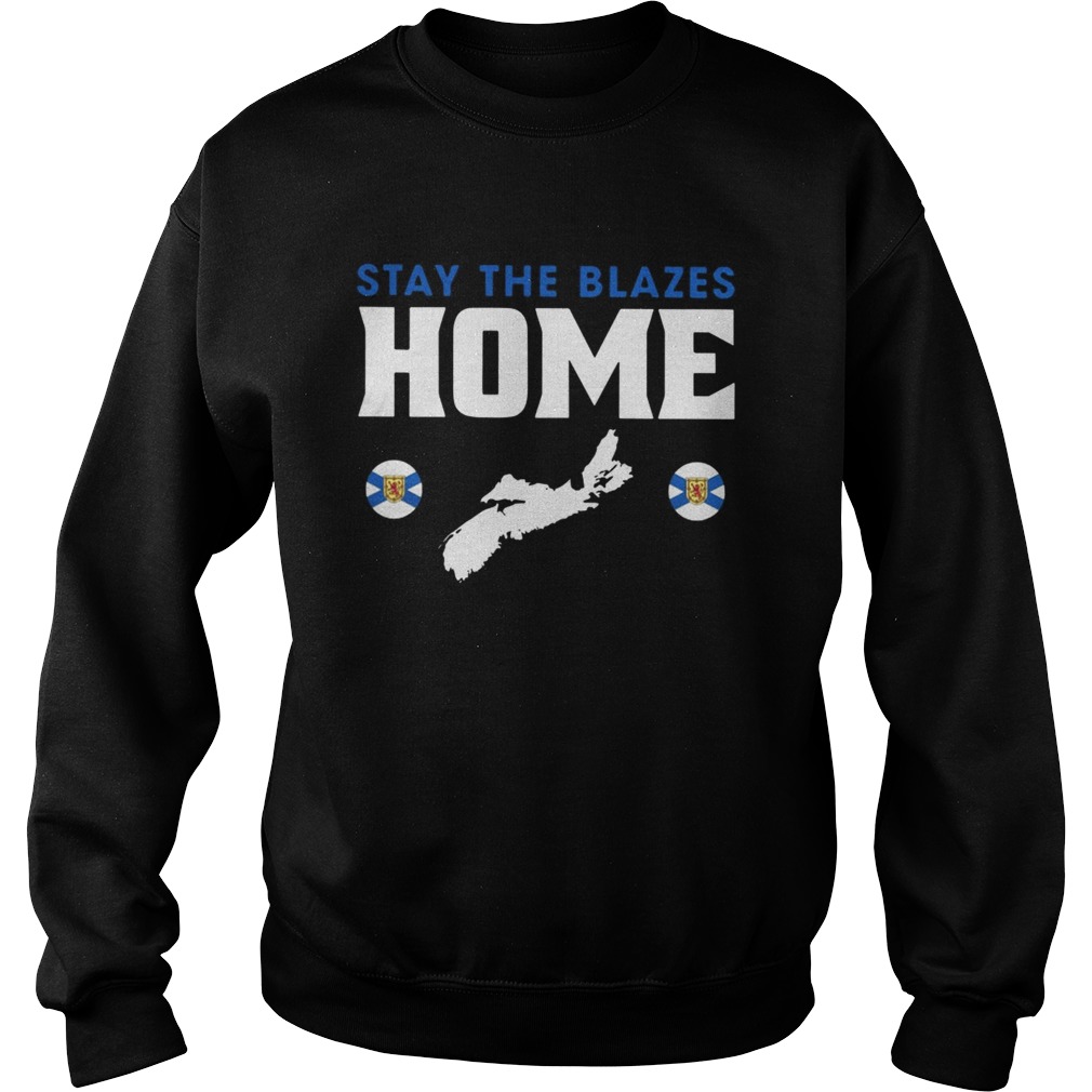 Stay The Blazes Home Sweatshirt