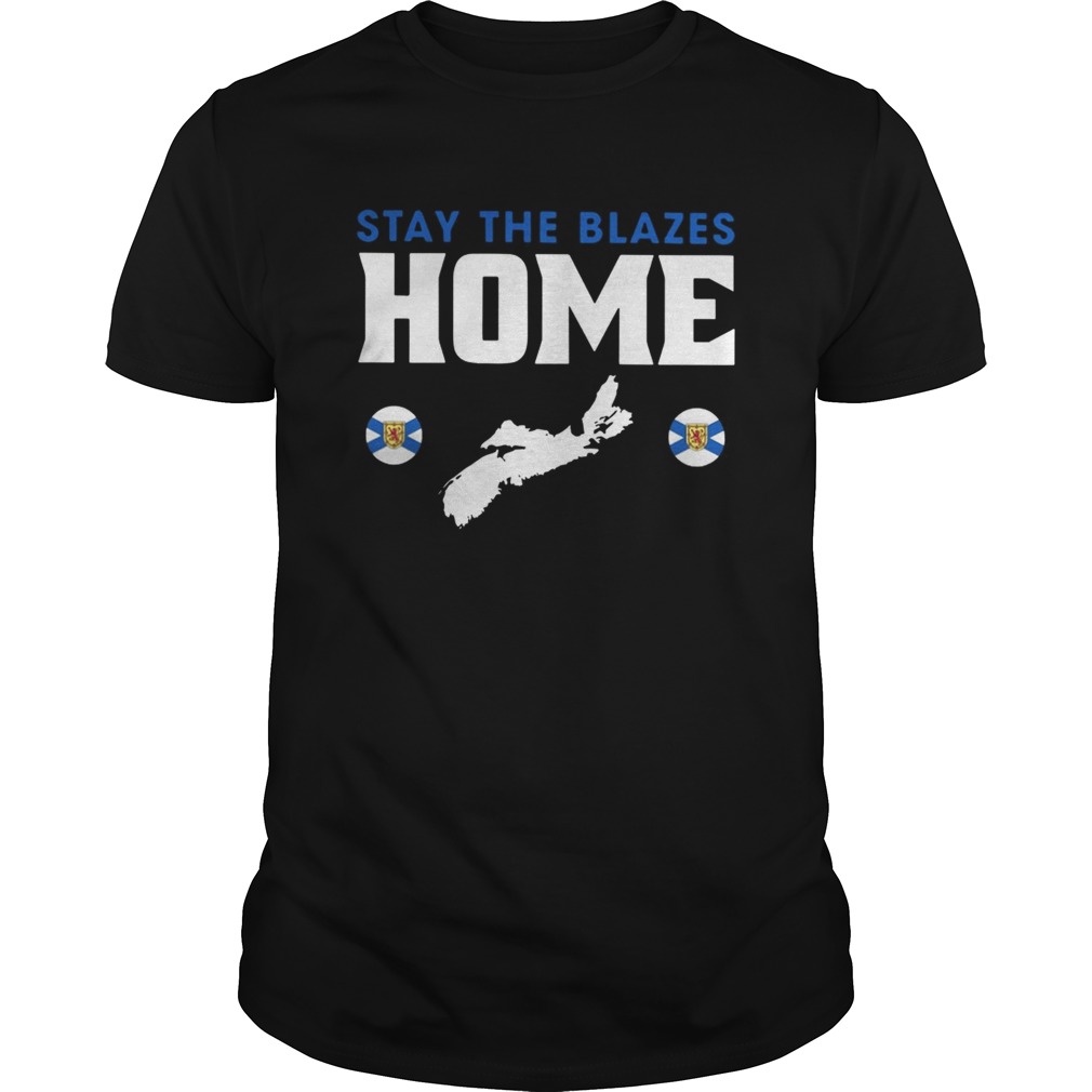 Stay The Blazes Home shirt