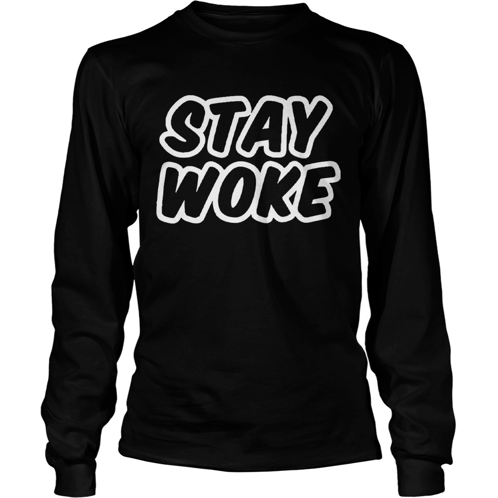 Stay Woke StayWoke Black Lives Matter Long Sleeve