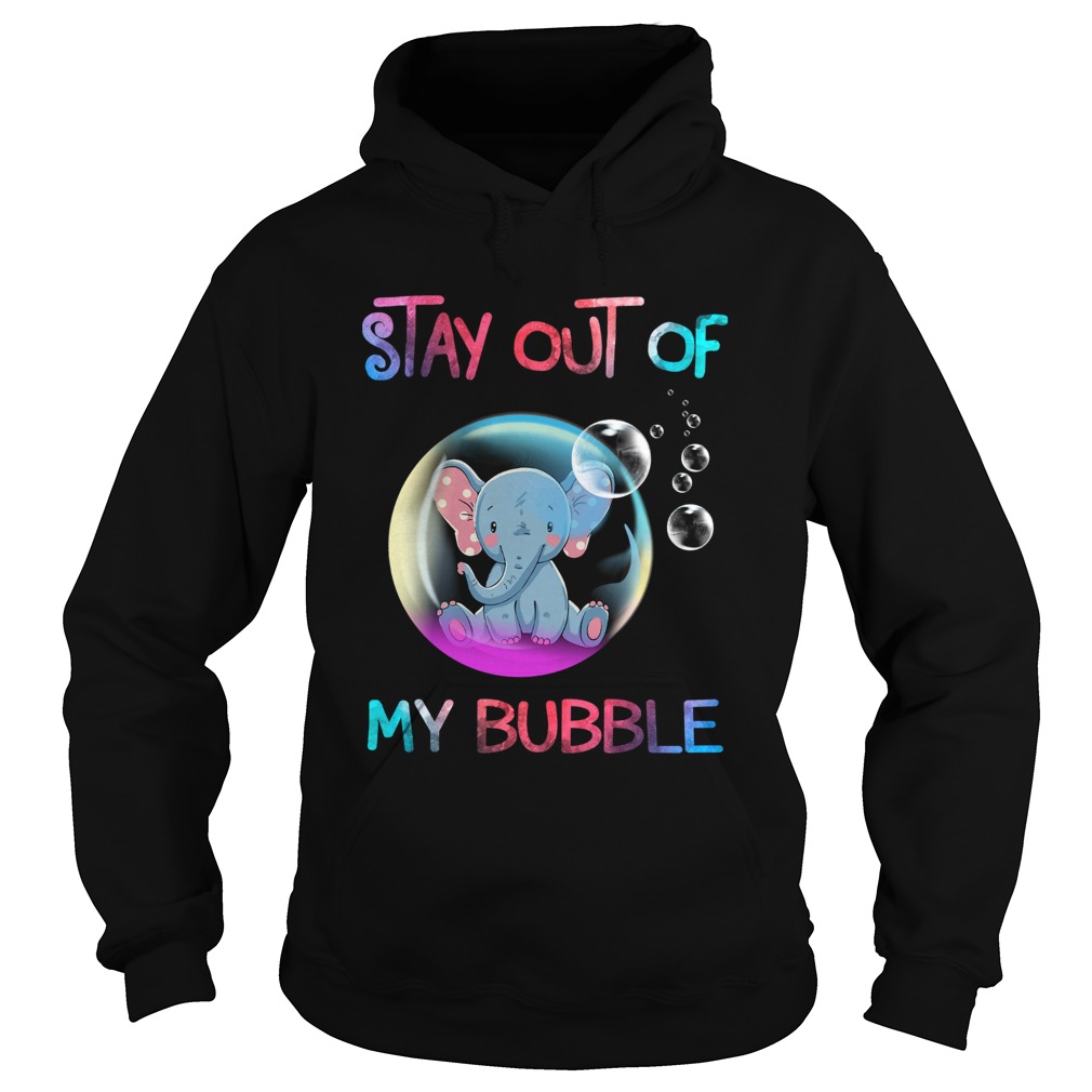 Stay out of my bubble elephant Hoodie