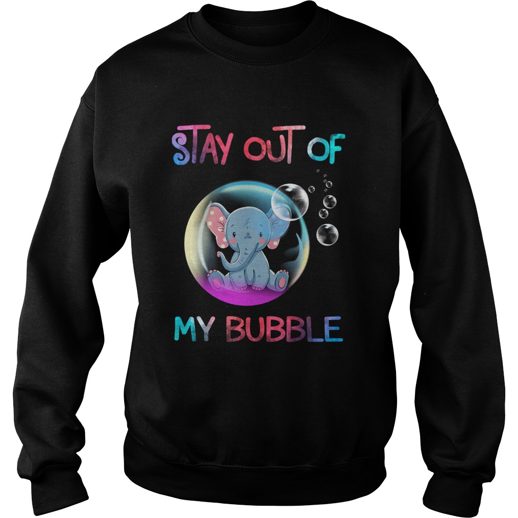 Stay out of my bubble elephant Sweatshirt