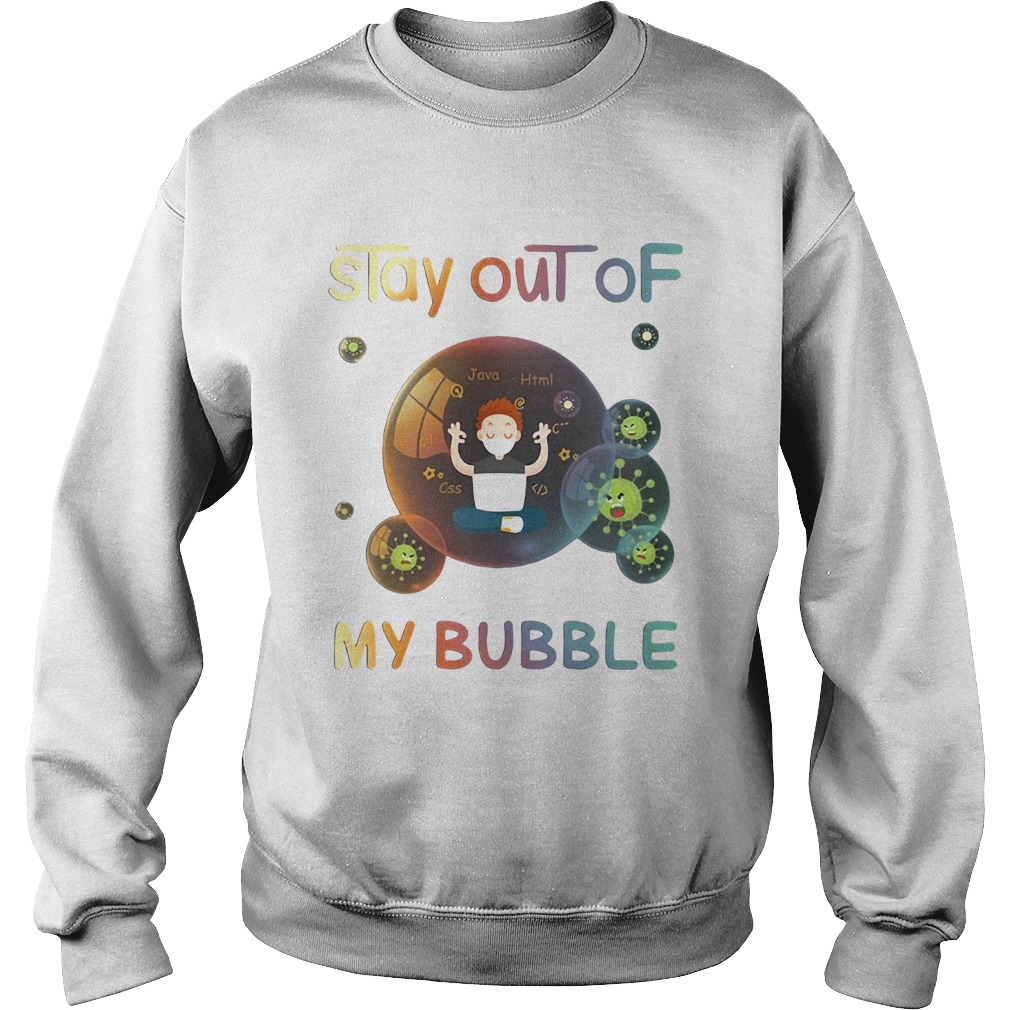 Stay out of my bubble java html css Covid19 mask Sweatshirt