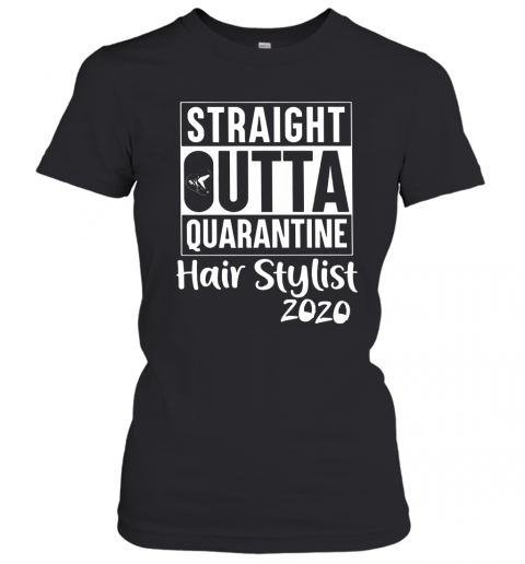 Straight Outta Hair Stylist T-Shirt Classic Women's T-shirt