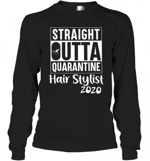 Straight Outta Hair Stylist T-Shirt Long Sleeved T-shirt 