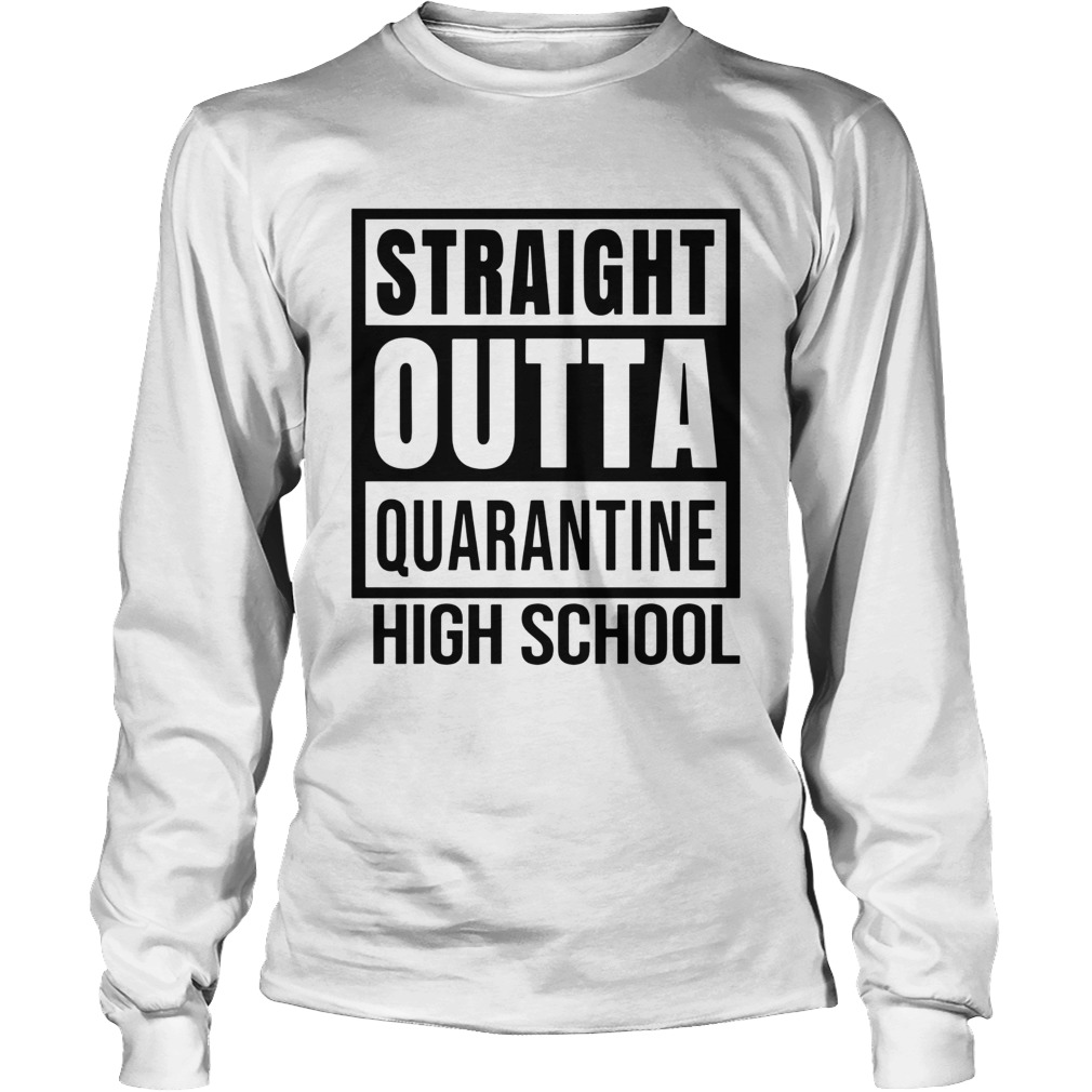 Straight Outta Quarantine High School Long Sleeve