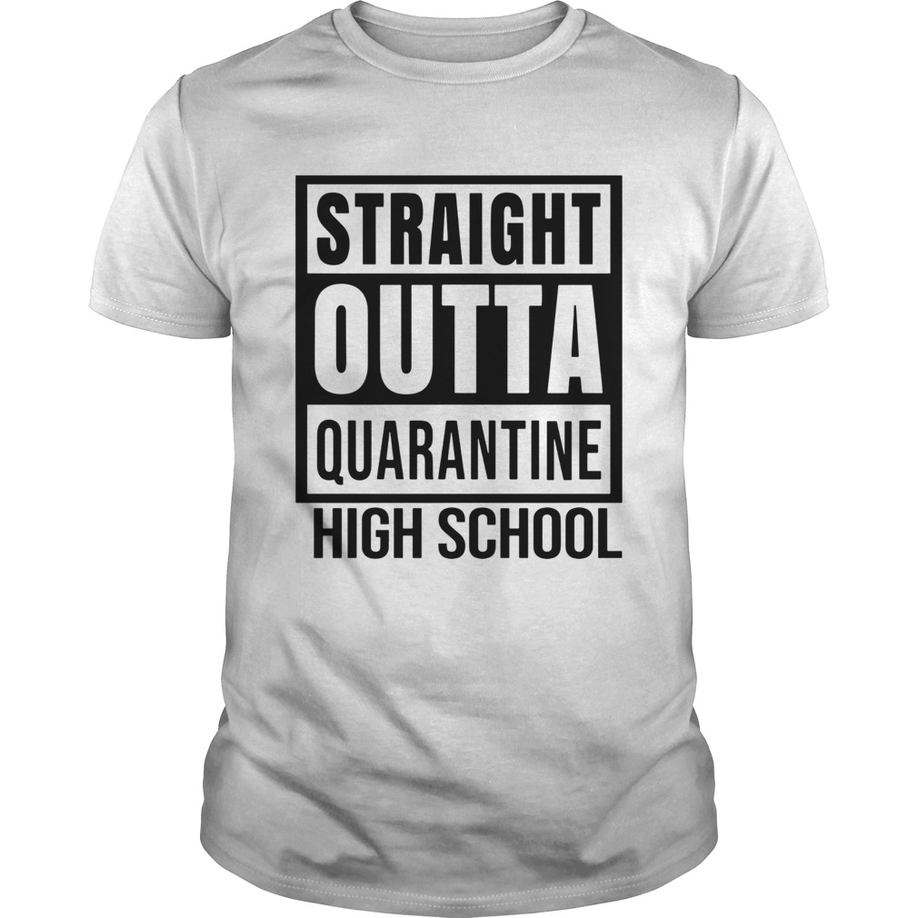 Straight Outta Quarantine High School shirt