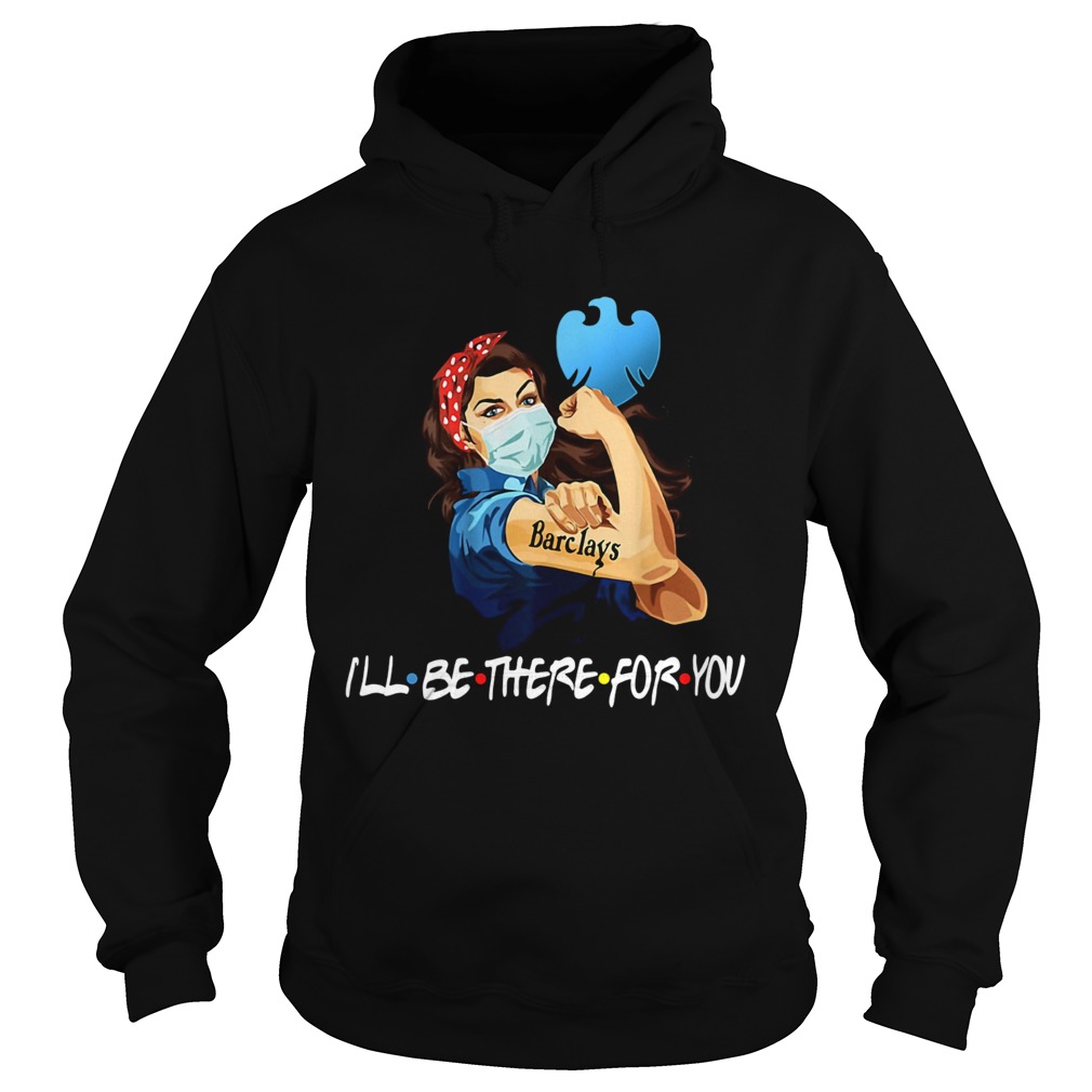 Strong Woman Tattoos Barclays Ill Be There For You Covid19 Hoodie