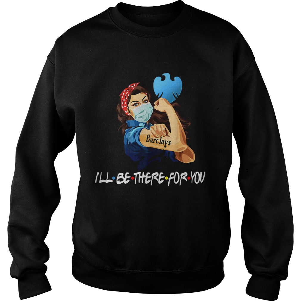 Strong Woman Tattoos Barclays Ill Be There For You Covid19 Sweatshirt