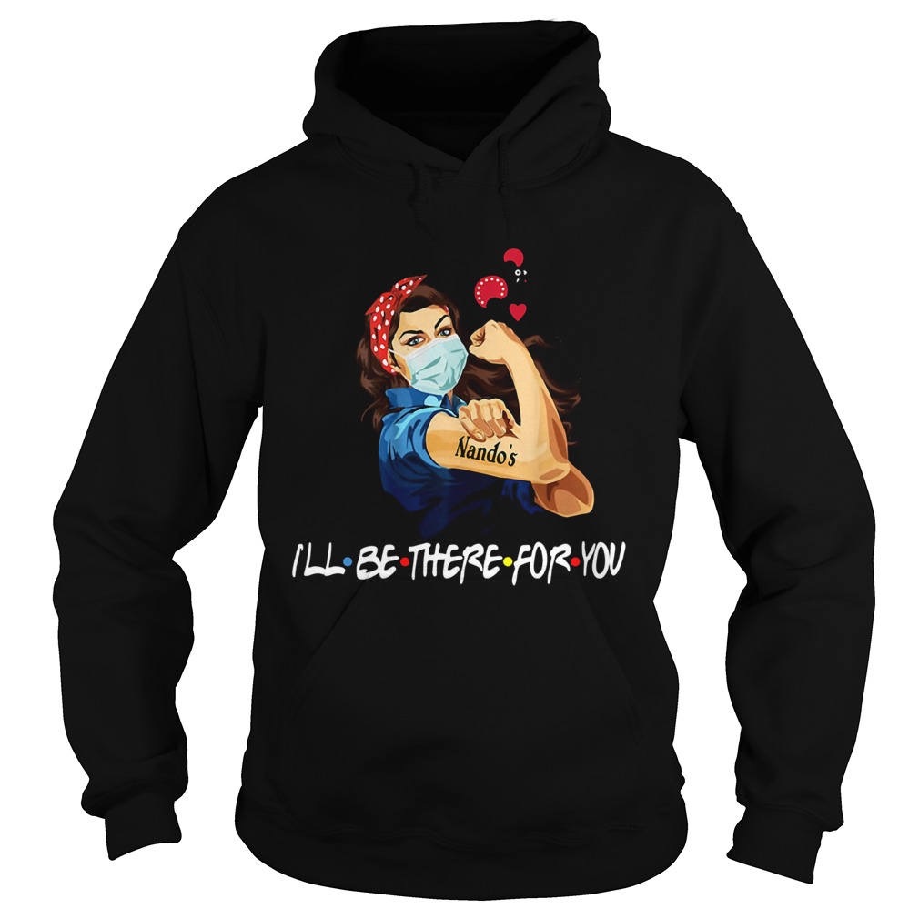 Strong Woman Tattoos Nandos Ill Be There For You Covid19 Hoodie