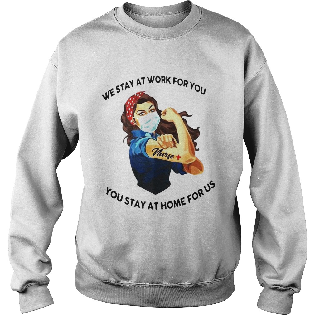 Strong Woman Tattoos Nurse We Stay At Work For You You Stay At Home For Us Covid19 Sweatshirt