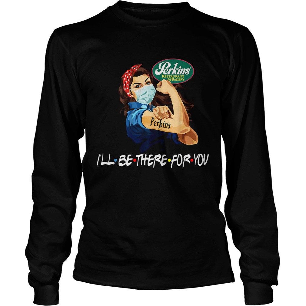 Strong Woman Tattoos Perkins Restaurant Bakery Ill Be There For You Covid19 Long Sleeve