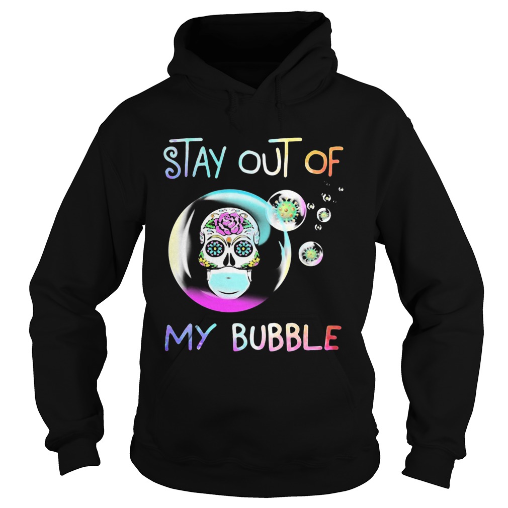 Sugar Skull Mask Stay Out Of My Bubble Coronavirus Hoodie