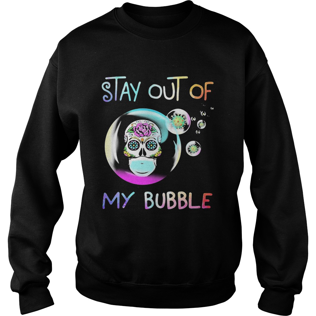 Sugar Skull Mask Stay Out Of My Bubble Coronavirus Sweatshirt