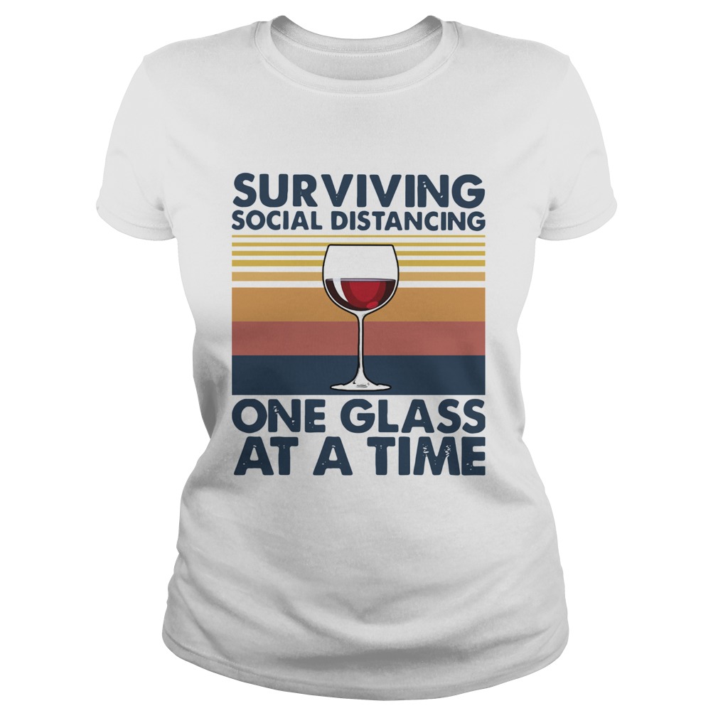 Surviving Social Distancing One Glass At A Time Vintage Classic Ladies