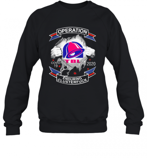 Taco Bell Operation Covid 19 2020 Enduring Clusterfuck T-Shirt Unisex Sweatshirt