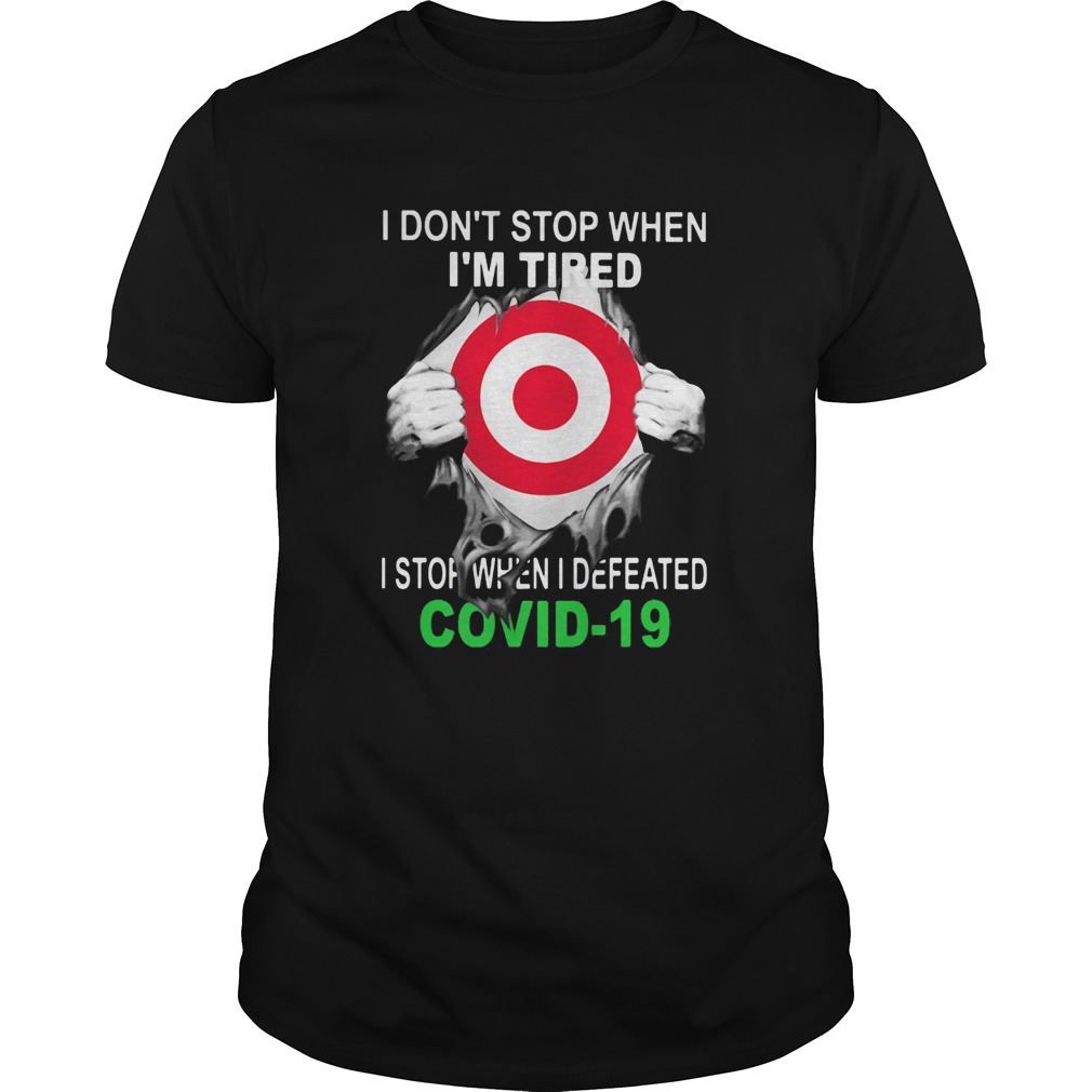 Target I Dont Stop When Im Tired I Stop When I Defeated Covid19 Hand Shirt