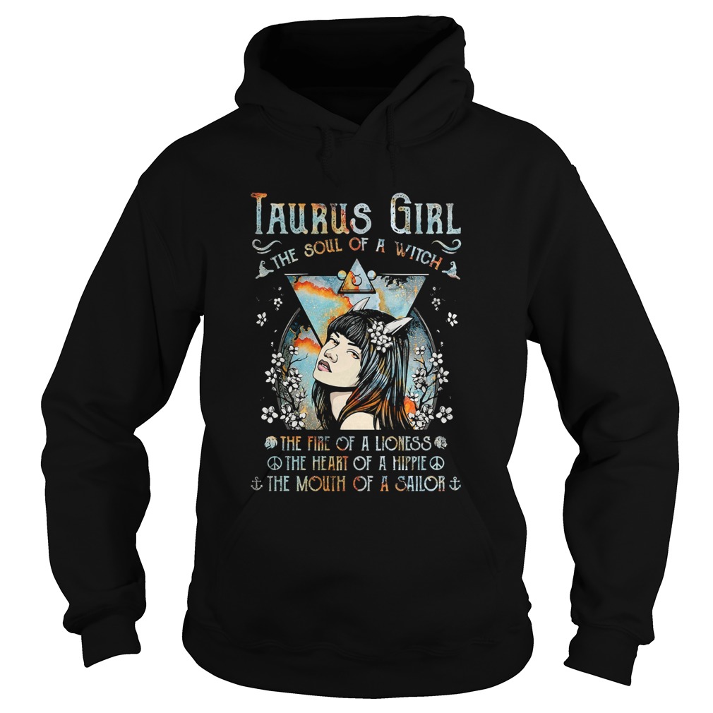 Taurus girl the soul of a witch the fire of a lioness the heart of a hippie the mouth of a sailor s Hoodie