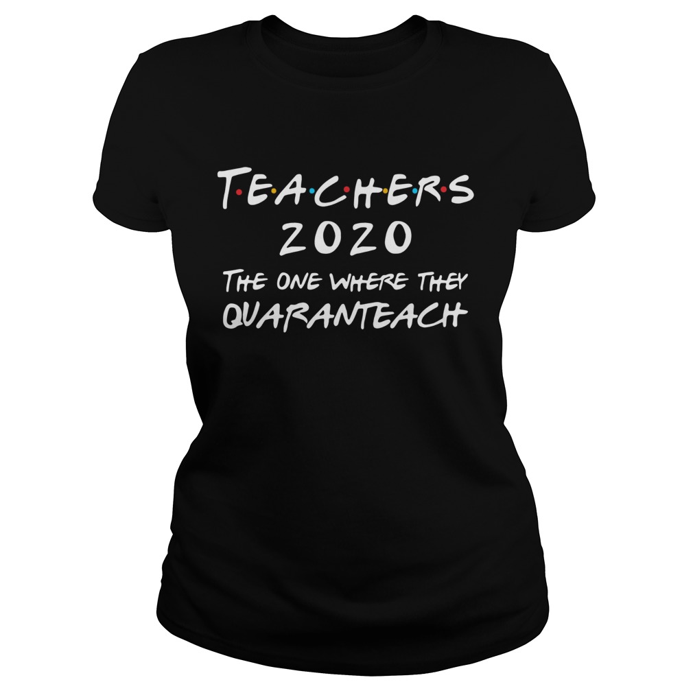 Teachers 2020 The One Where They Quaranteach Classic Ladies