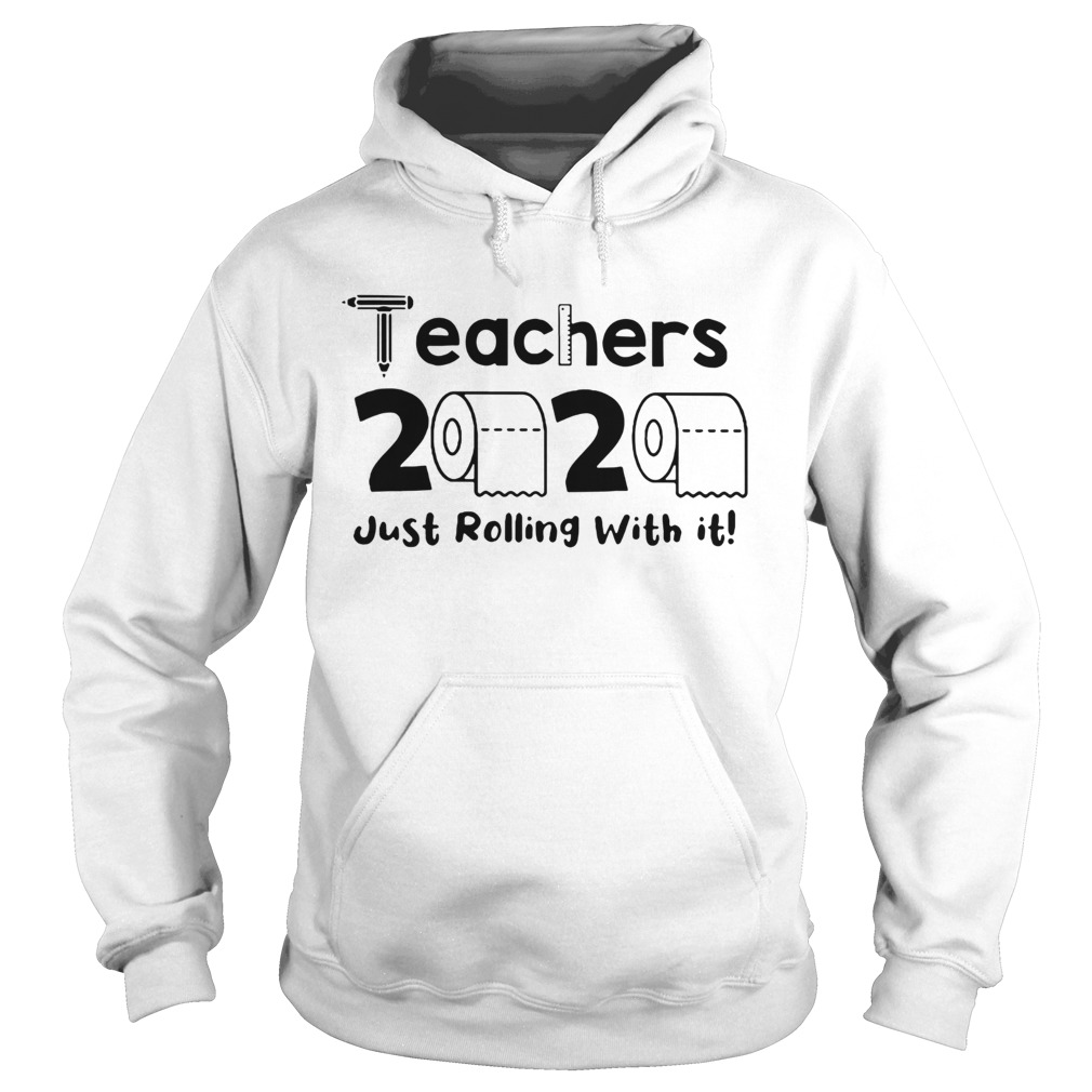 Teachers 2020 Toilet Paper Just Rolling With It Hoodie