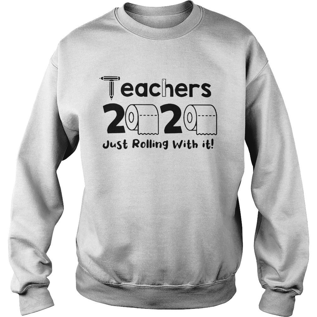 Teachers 2020 Toilet Paper Just Rolling With It Sweatshirt