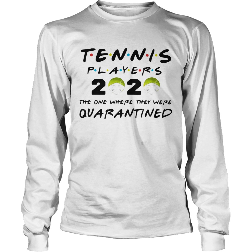 Tennis Players 2020 Face Mask The One Where They Were Quarantined Long Sleeve