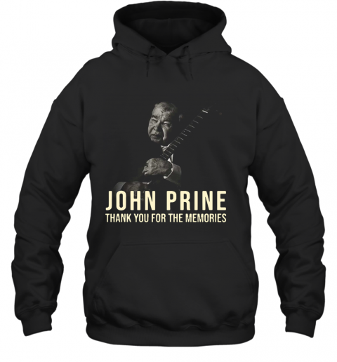 Thank You For The Memories John Prine T-Shirt Unisex Hoodie