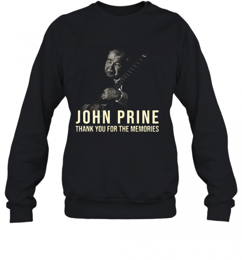 Thank You For The Memories John Prine T-Shirt Unisex Sweatshirt