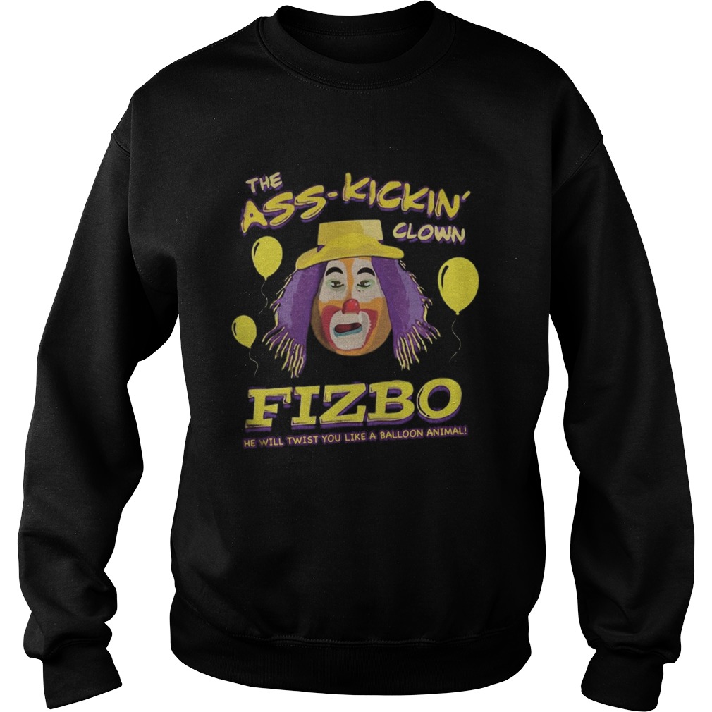The Ass Kickin Clown Fizbo Sweatshirt