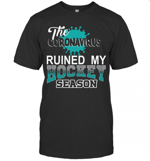 The Coronavirus Ruined My Hockey Season Hockey T-Shirt