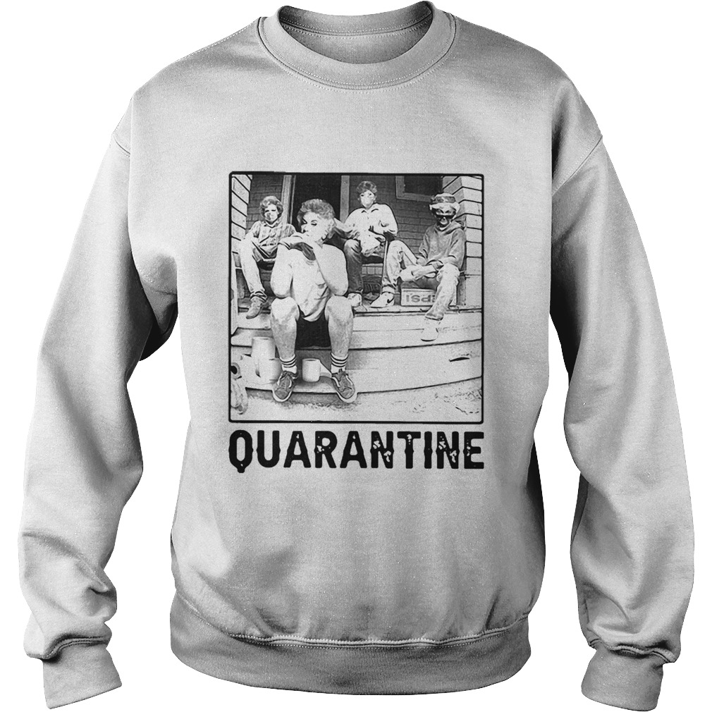 The Golden Girls Quarantine COVID19 Sweatshirt
